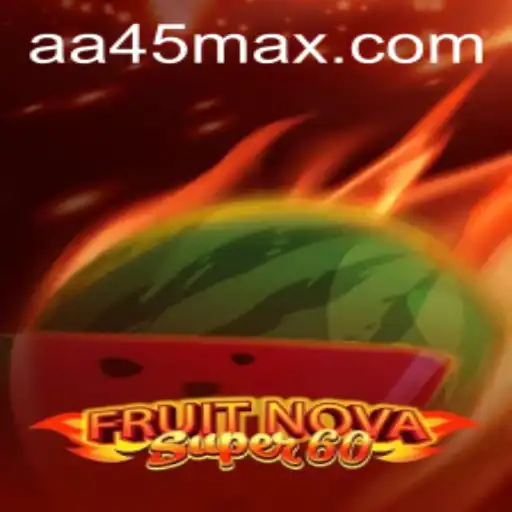 FruitNovaSuper60: A Fresh Twist in Gaming with AA45